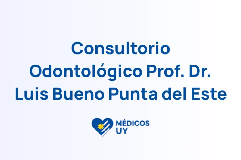 Consultorio Odontológico Prof. Dr. Luis Bueno Punta del Este
